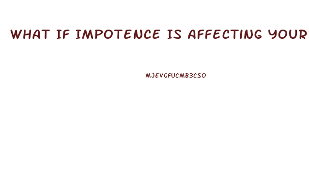 What If Impotence Is Affecting Your Relationship