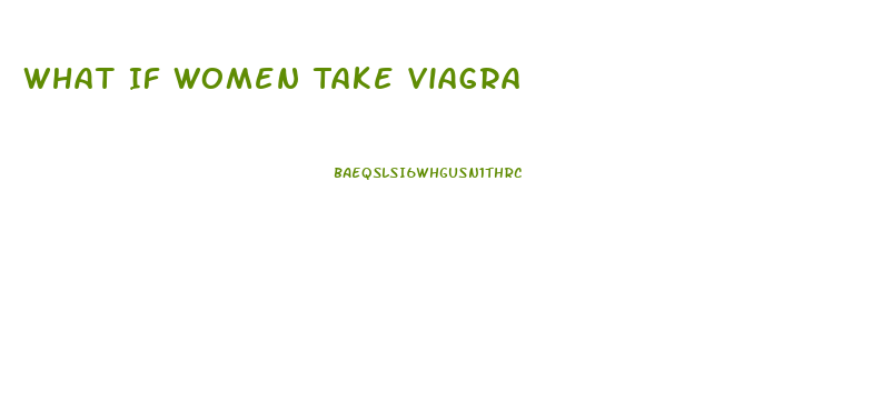 What If Women Take Viagra