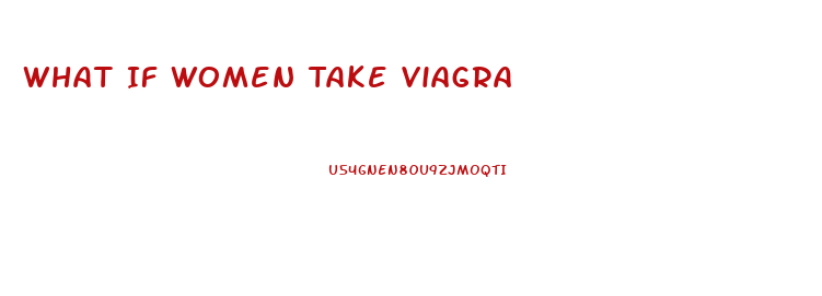 What If Women Take Viagra