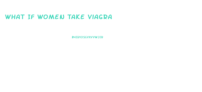 What If Women Take Viagra