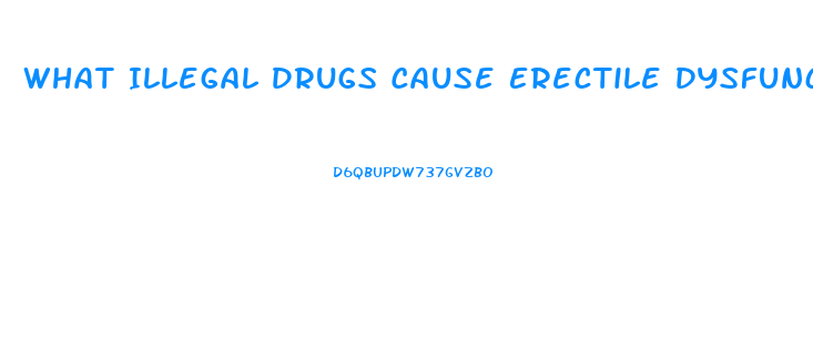 What Illegal Drugs Cause Erectile Dysfunction