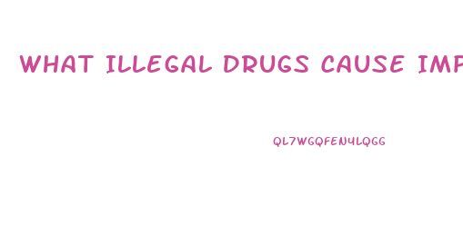 What Illegal Drugs Cause Impotence