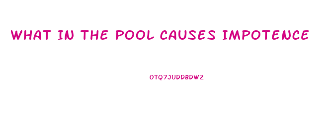 What In The Pool Causes Impotence