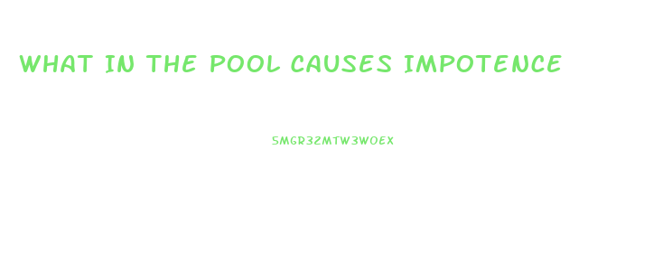 What In The Pool Causes Impotence