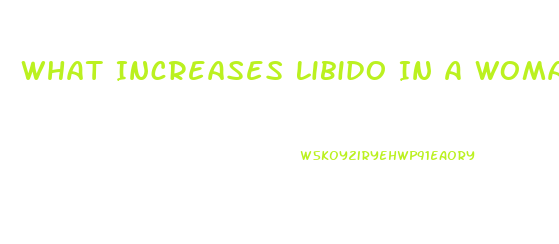 What Increases Libido In A Woman
