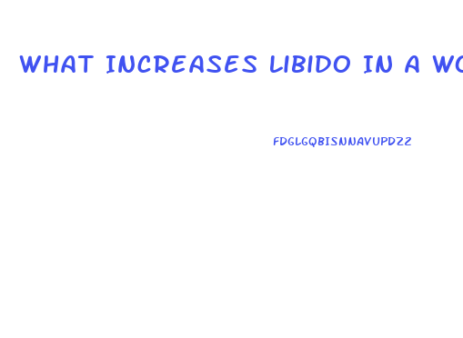 What Increases Libido In A Woman