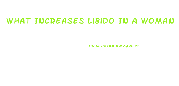 What Increases Libido In A Woman