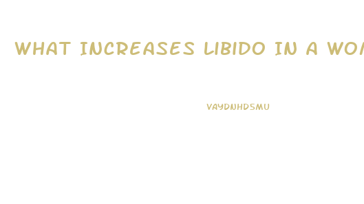 What Increases Libido In A Woman