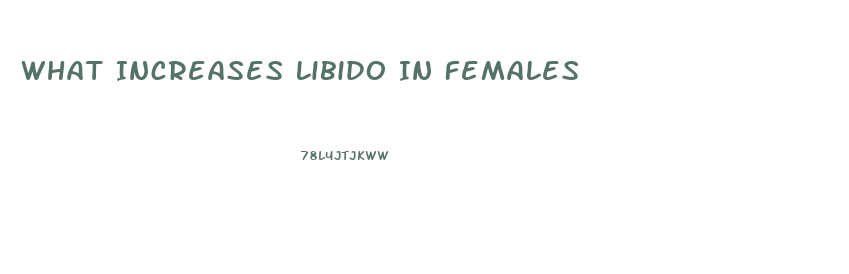 What Increases Libido In Females