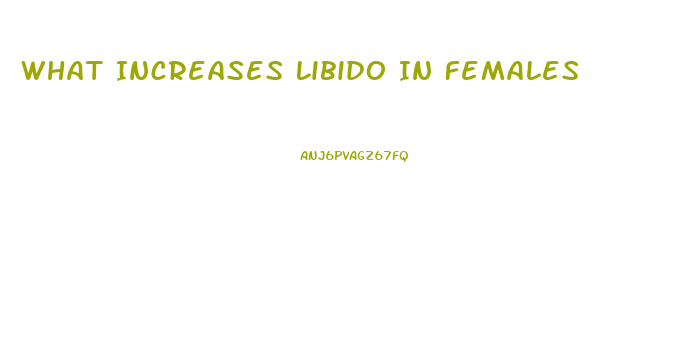 What Increases Libido In Females