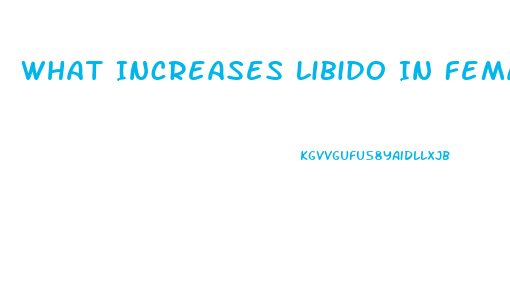 What Increases Libido In Females