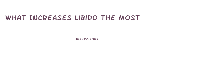 What Increases Libido The Most