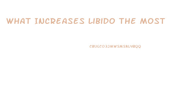 What Increases Libido The Most