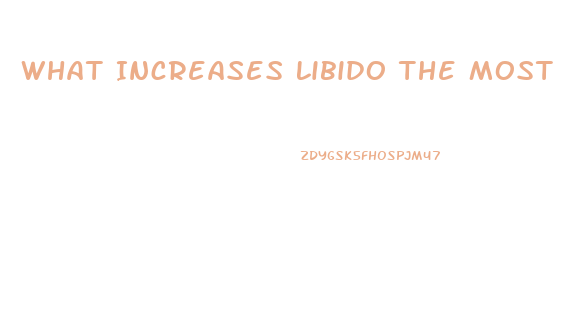 What Increases Libido The Most