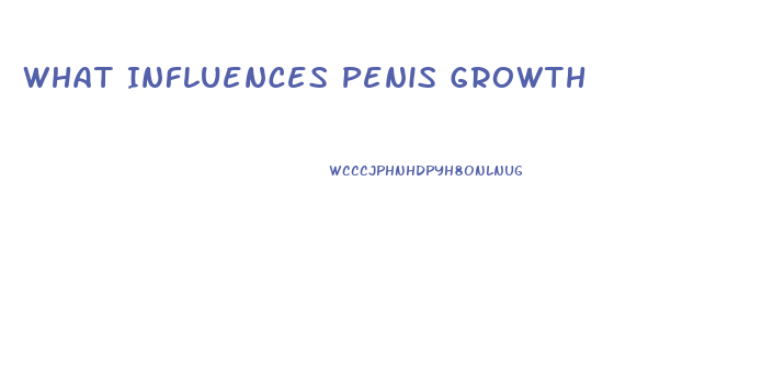 What Influences Penis Growth