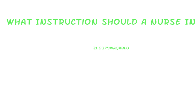 What Instruction Should A Nurse Include When Giving Education About Taking Sildenafil