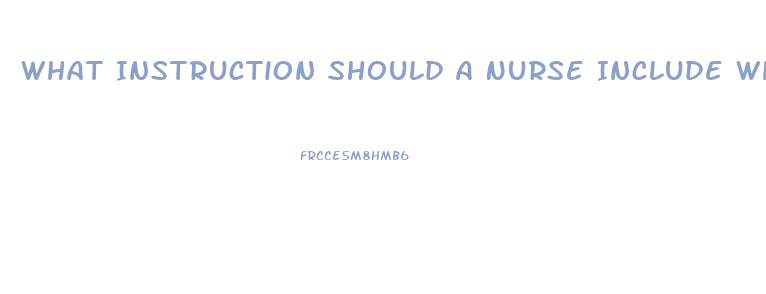 What Instruction Should A Nurse Include When Giving Education About Taking Sildenafil