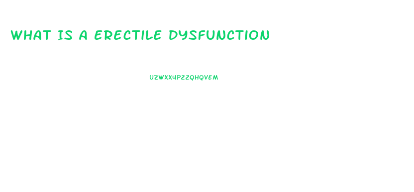 What Is A Erectile Dysfunction