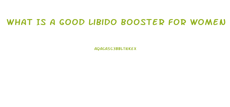What Is A Good Libido Booster For Women