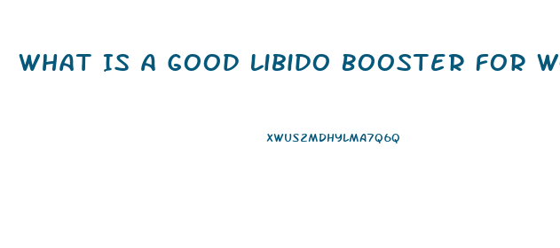 What Is A Good Libido Booster For Women