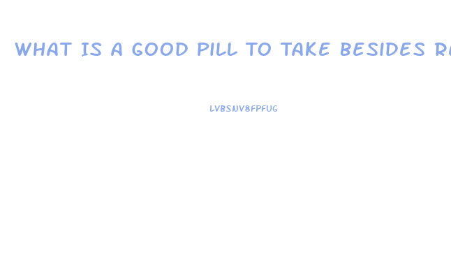 What Is A Good Pill To Take Besides Regular Ed Drugs