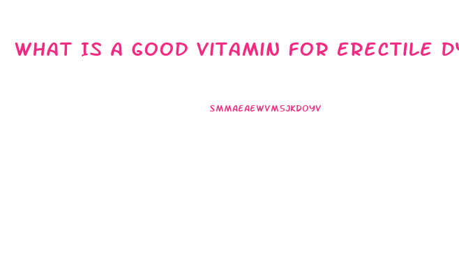 What Is A Good Vitamin For Erectile Dysfunction