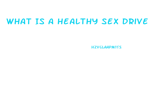 What Is A Healthy Sex Drive