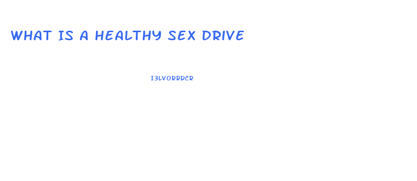 What Is A Healthy Sex Drive