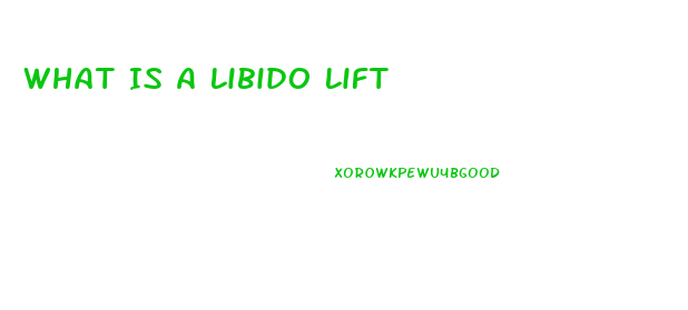 What Is A Libido Lift