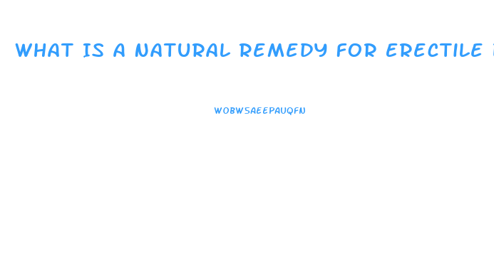 What Is A Natural Remedy For Erectile Dysfunction