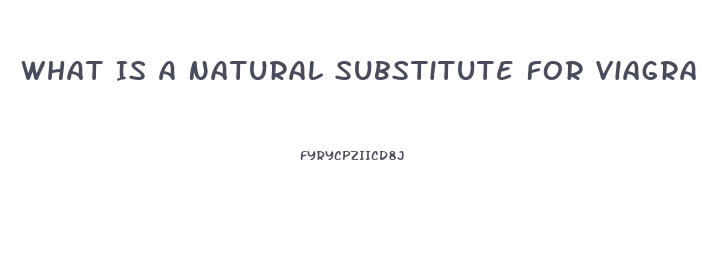What Is A Natural Substitute For Viagra