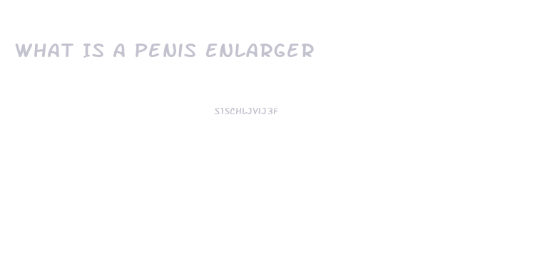 What Is A Penis Enlarger