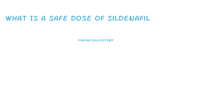 What Is A Safe Dose Of Sildenafil