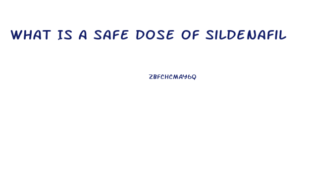 What Is A Safe Dose Of Sildenafil