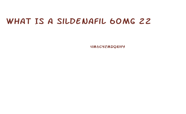 What Is A Sildenafil 60mg 22