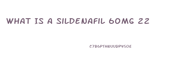 What Is A Sildenafil 60mg 22