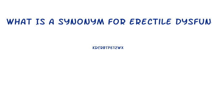 What Is A Synonym For Erectile Dysfunction
