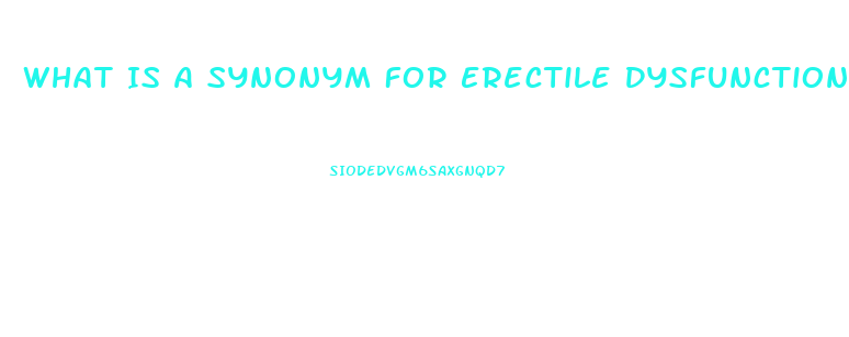 What Is A Synonym For Erectile Dysfunction