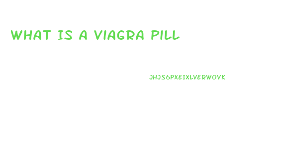 What Is A Viagra Pill