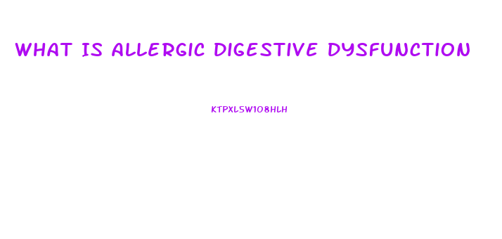 What Is Allergic Digestive Dysfunction