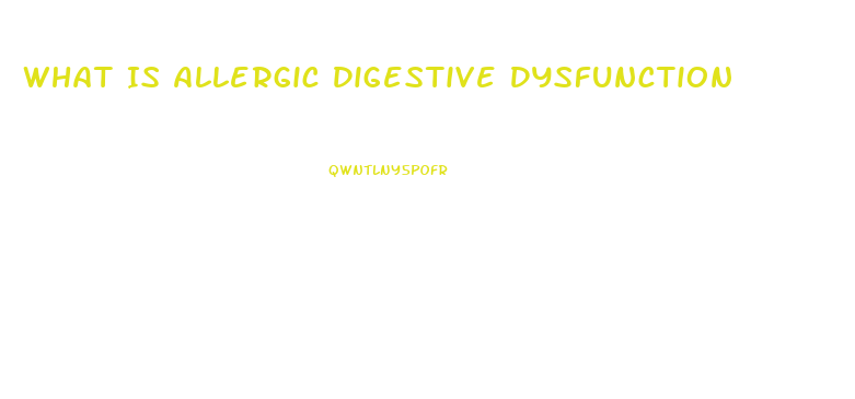 What Is Allergic Digestive Dysfunction