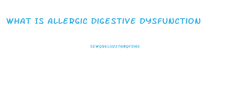 What Is Allergic Digestive Dysfunction