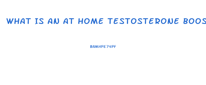 What Is An At Home Testosterone Booster