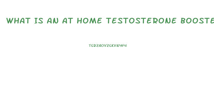 What Is An At Home Testosterone Booster