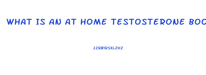 What Is An At Home Testosterone Booster