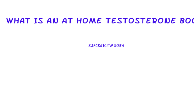 What Is An At Home Testosterone Booster