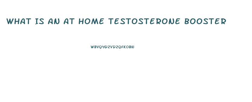 What Is An At Home Testosterone Booster