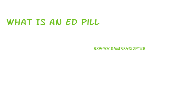 What Is An Ed Pill