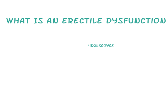 What Is An Erectile Dysfunction