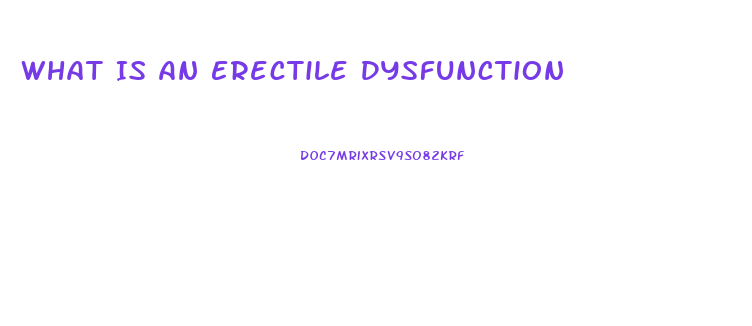 What Is An Erectile Dysfunction